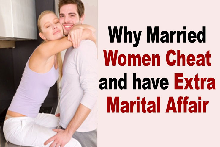 Top 15 Reasons Why Married Women Have Affairs.