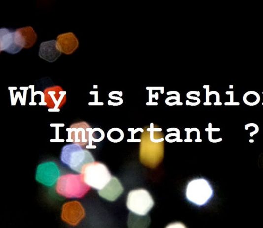 Top 10 Reasons Why Is Fashion Important fashion is important
